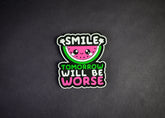 Smile! Tomorrow Will Be Worse - PVC Velcro Patch