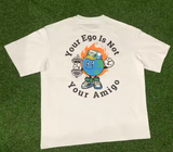 Your Ego Is Not Your Amigo - Oversized graphic tshirt