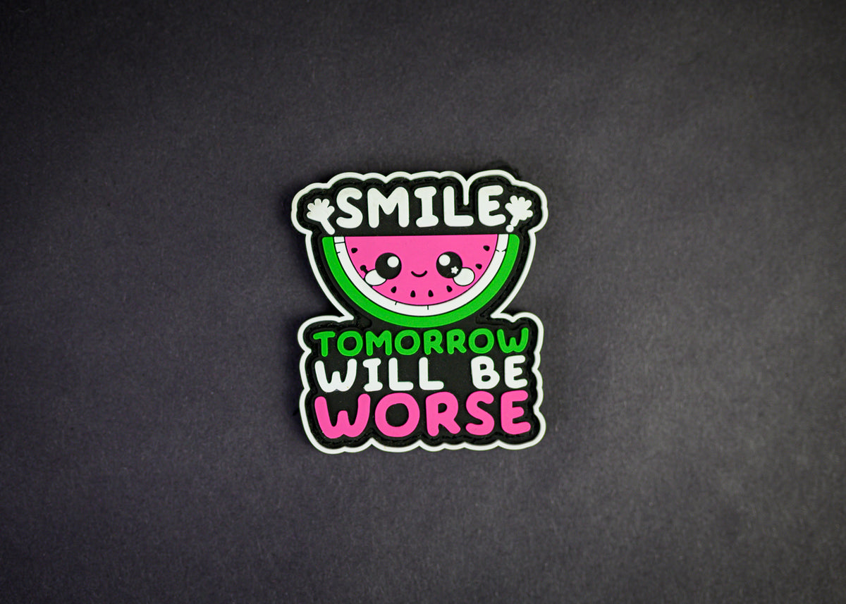 Smile! Tomorrow Will Be Worse - PVC Velcro Patch