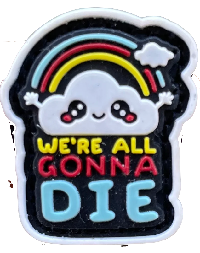 🎁 We're All Gonna Die - Velcro Patch (100% off)